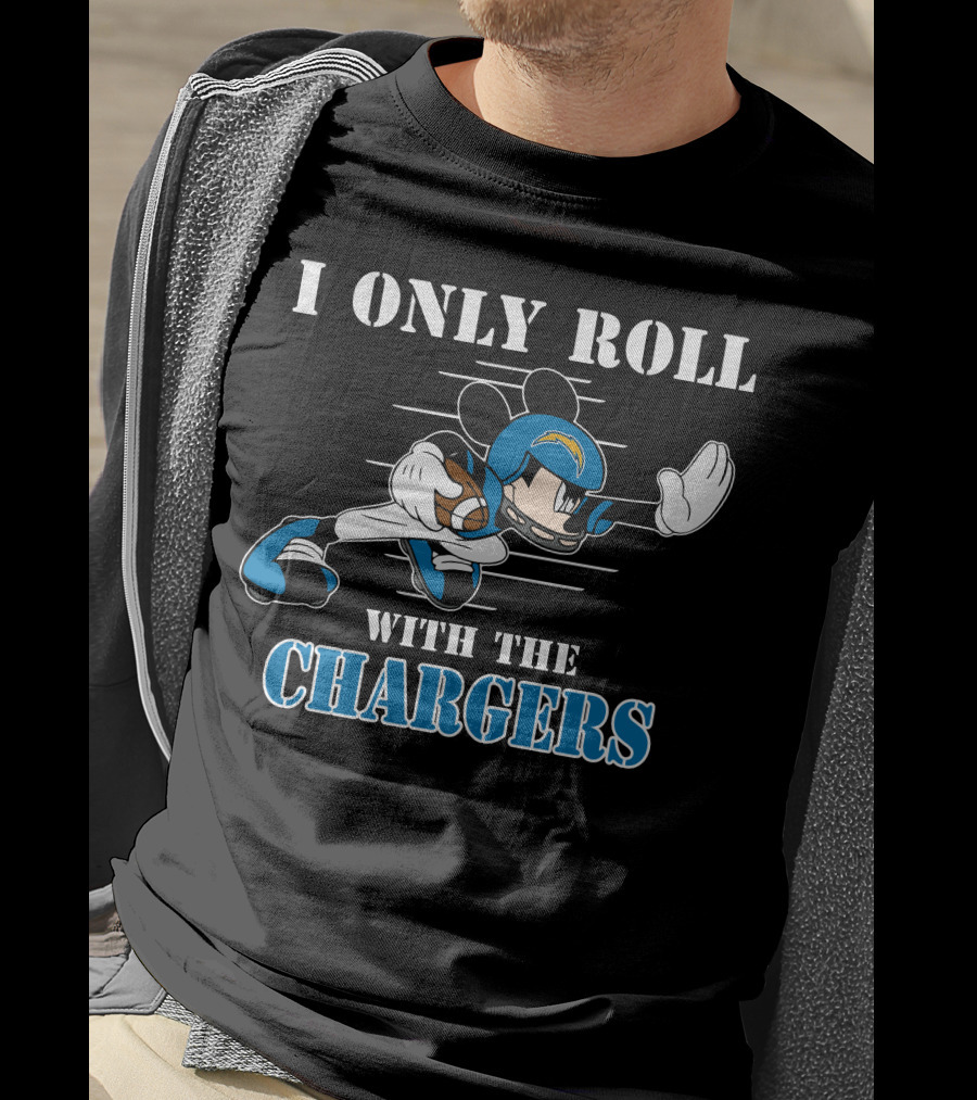 I Only Roll With The Chargers T-Shirt