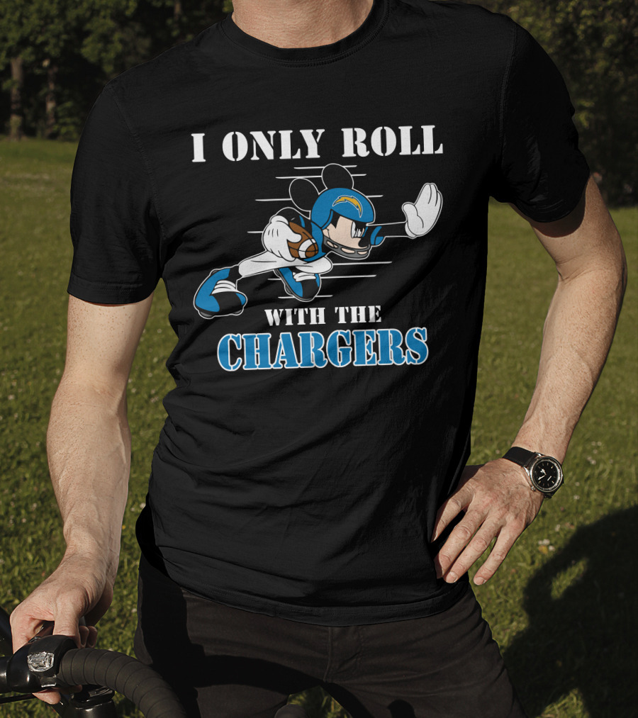 I Only Roll With The Chargers T-Shirt