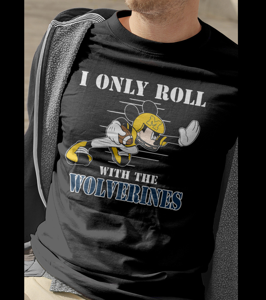 I Only Roll With The Wolverines Mickey Football Helmet T-Shirt