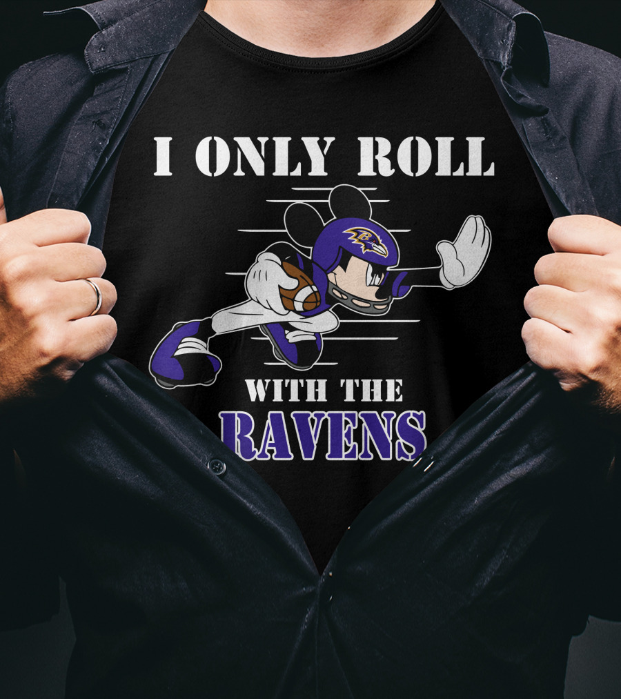 I Only Roll With The Baltimore Ravens Mickey T-Shirt
