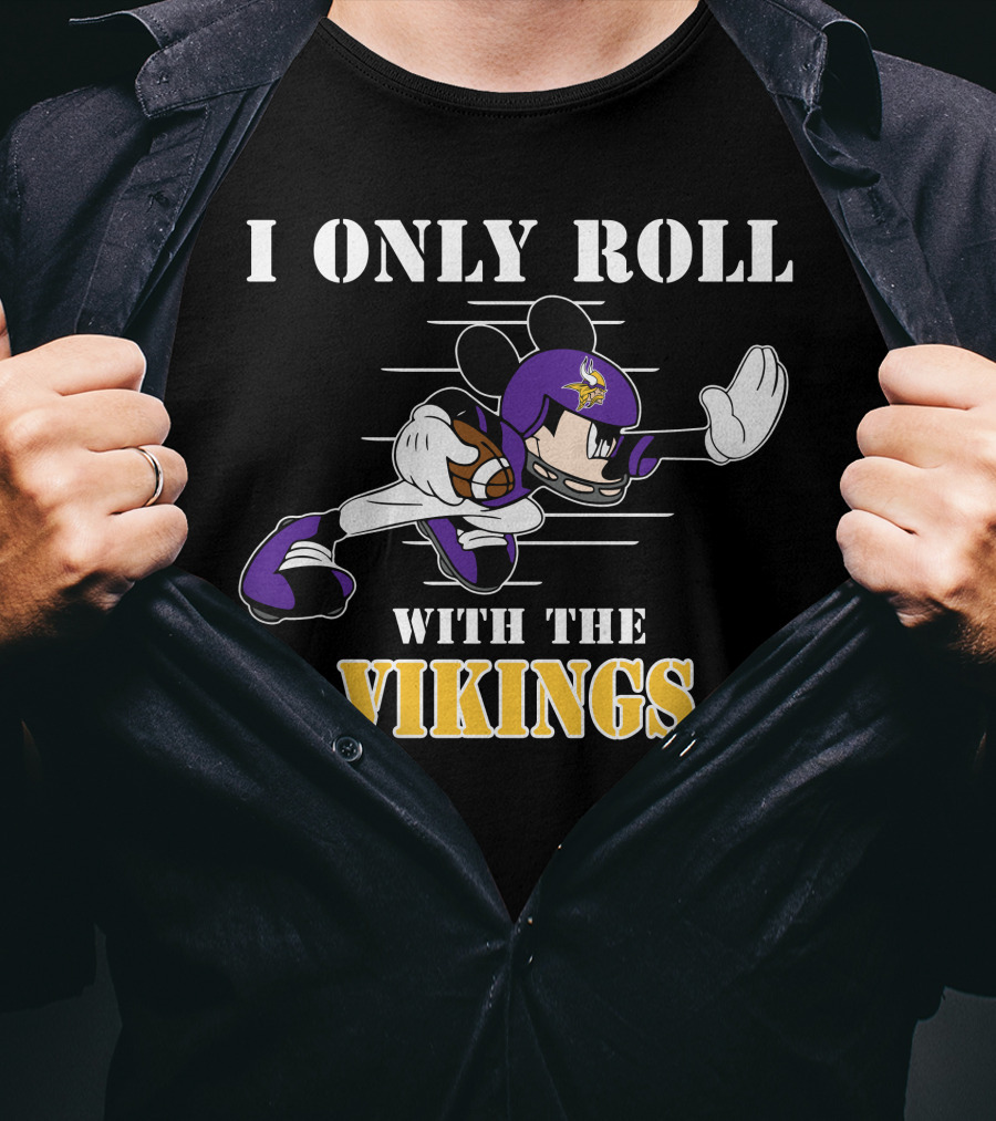 I Only Roll With The Vikings Minnesota Mickey T-Shirt