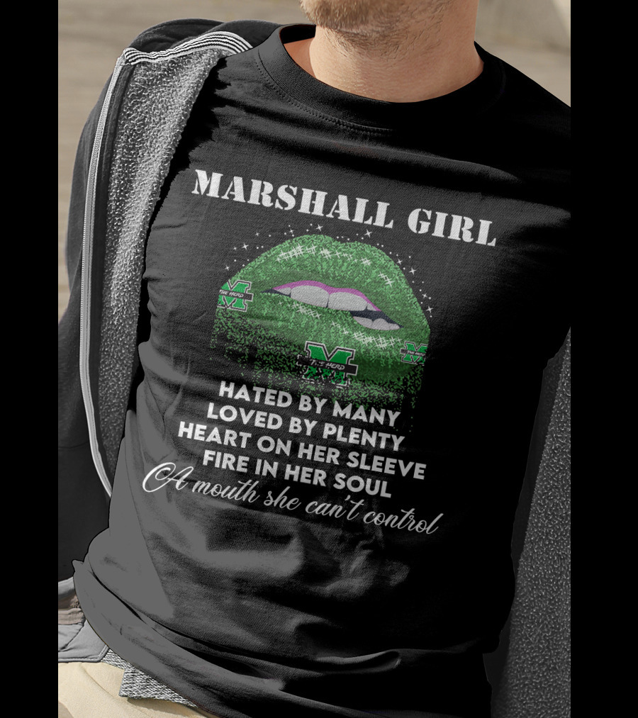 MARSHALL GIRL Hated By Many Loved By Plenty Heart On Her Sleeve Fire In Her Soul A Mouth She Can't Control T-Shirt