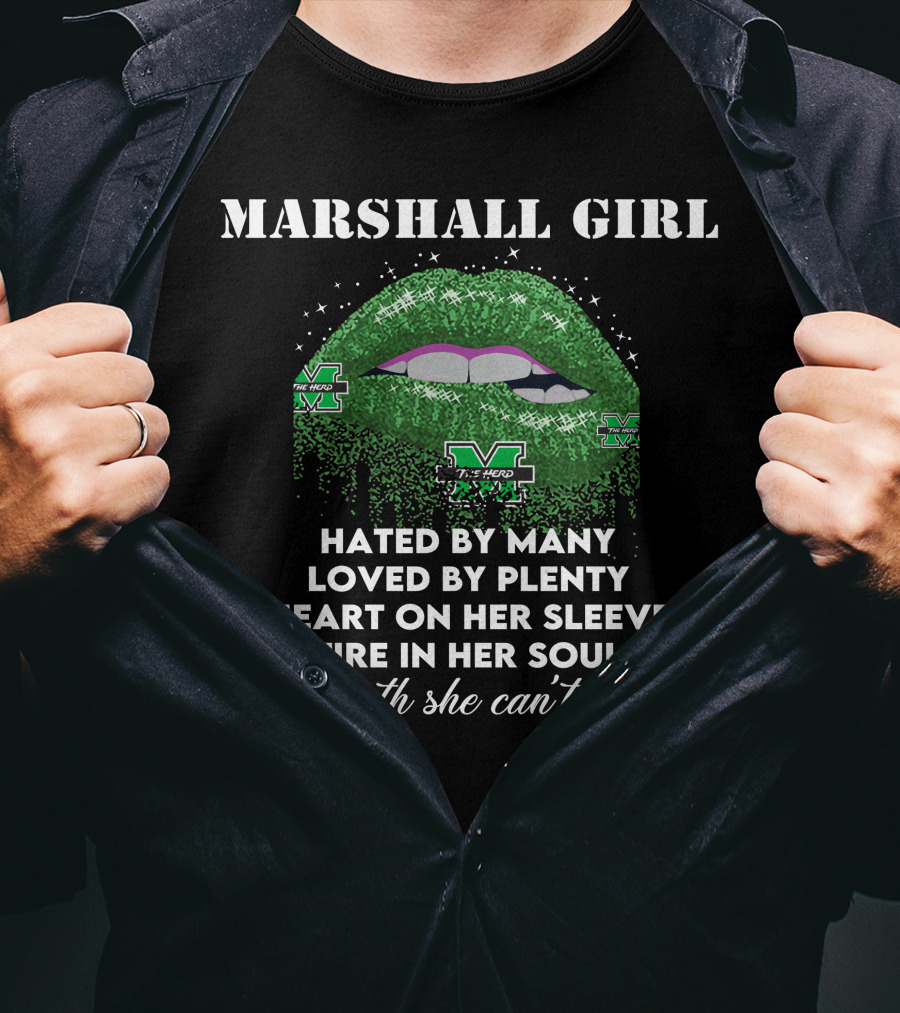 MARSHALL GIRL Hated By Many Loved By Plenty Heart On Her Sleeve Fire In Her Soul A Mouth She Can't Control T-Shirt