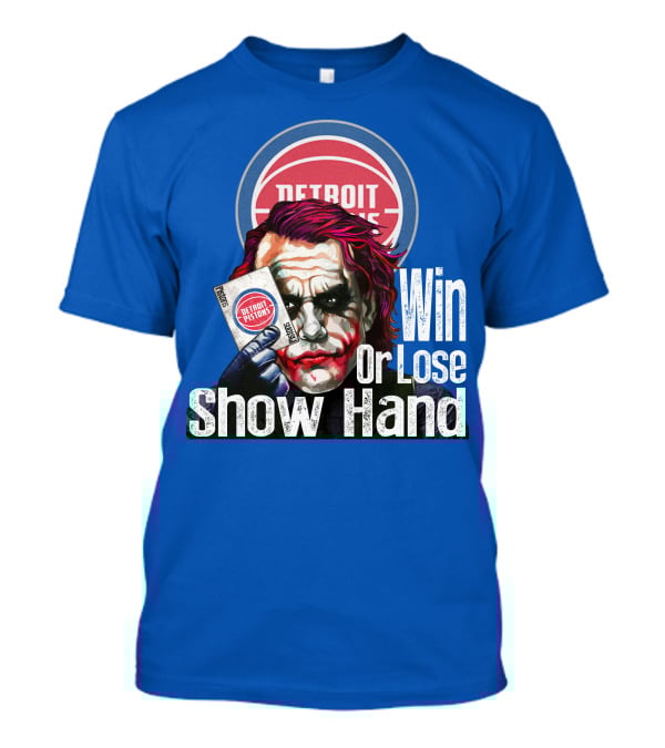 Detroit Pistons Win Or Lose Show Hand T-Shirt