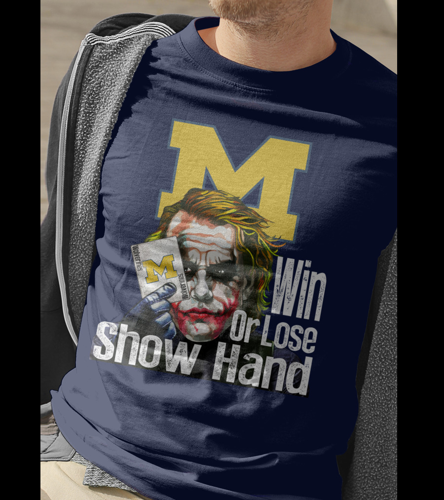 Win Or Lose Show Hand Michigan Wolverines Joker T-Shirt