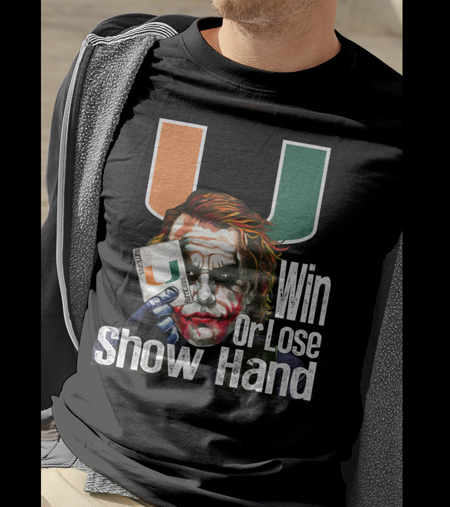 Win Or Lose Show Hand Miami Hurricanes Joker T-Shirt