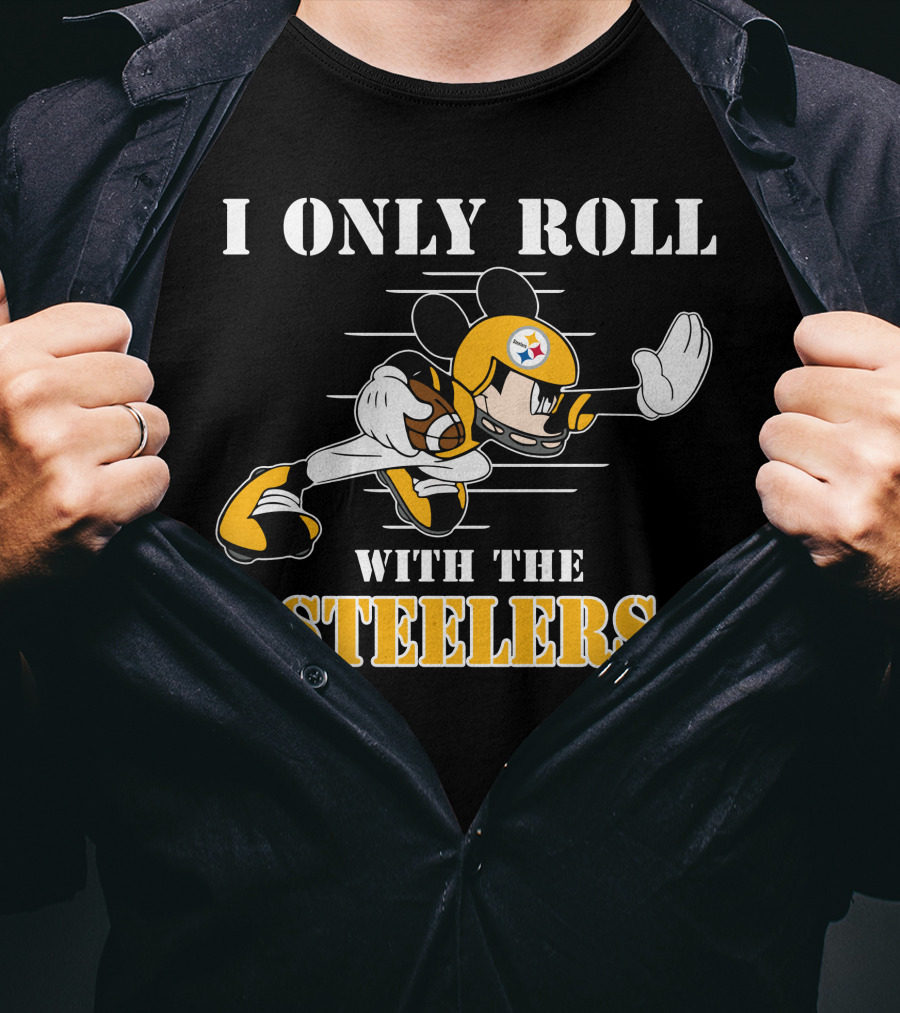 I Only Roll With The Steelers T-Shirt