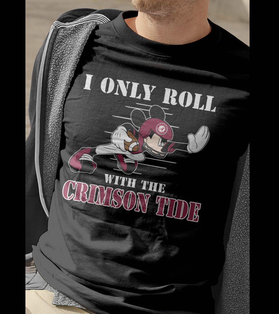 I Only Roll With The Alabama Crimson Tide Mickey T-Shirt