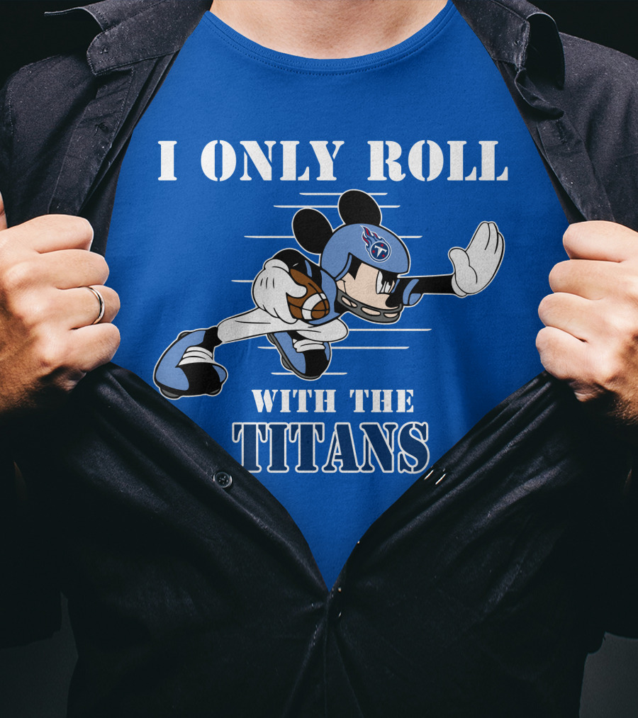 I Only Roll With The Titans Mickey Tennessee Football T-Shirt