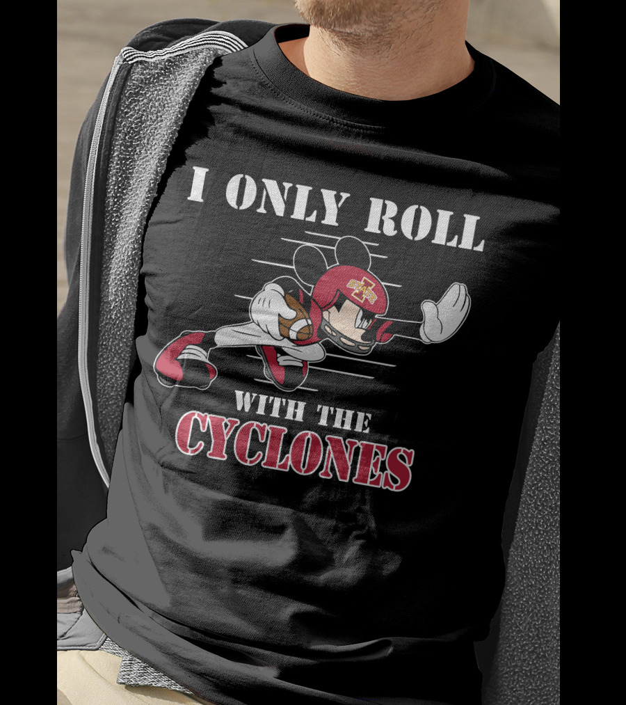Iowa State Cyclones Mickey I Only Roll With The Cyclones T-Shirt