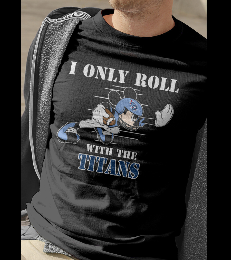 I Only Roll With The Tennessee Titans Mickey Football Helmet T-Shirt