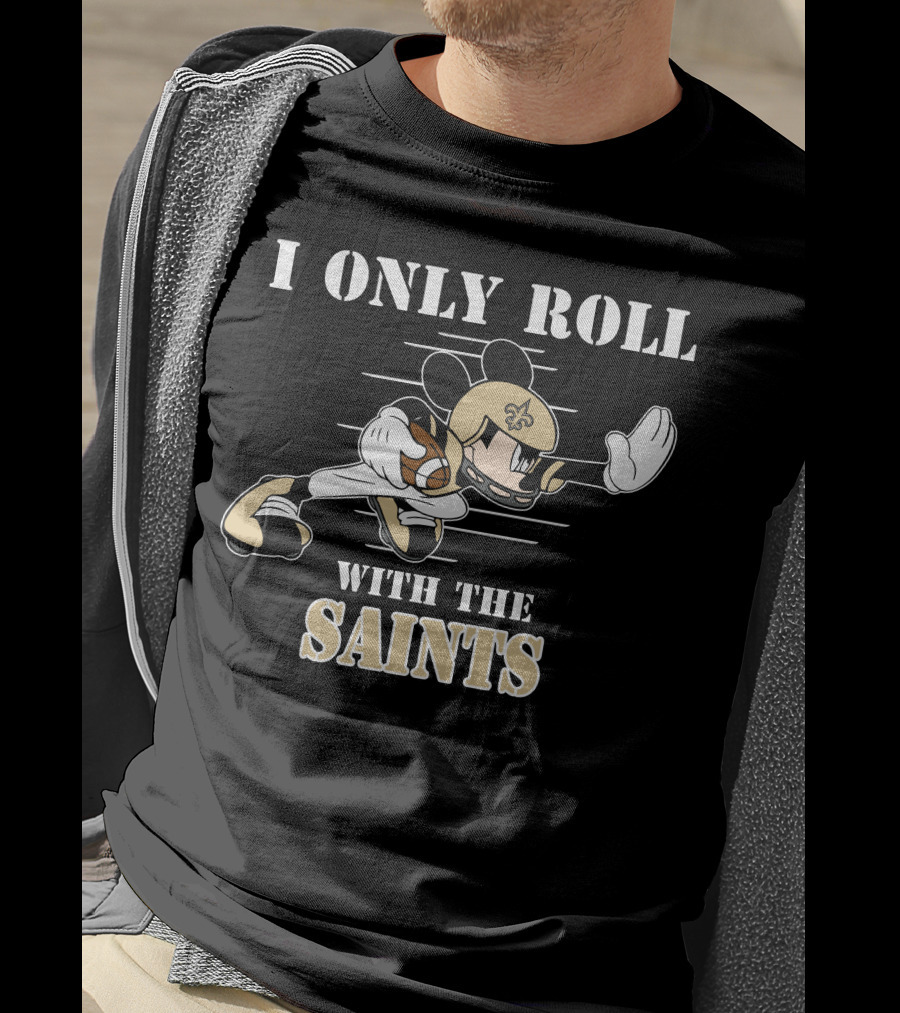 I Only Roll With The Saints Mickey New Orleans Football T-Shirt