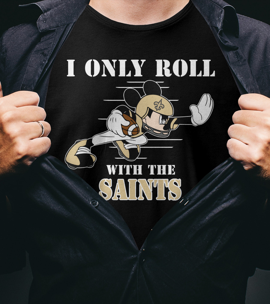 I Only Roll With The Saints Mickey New Orleans Football T-Shirt