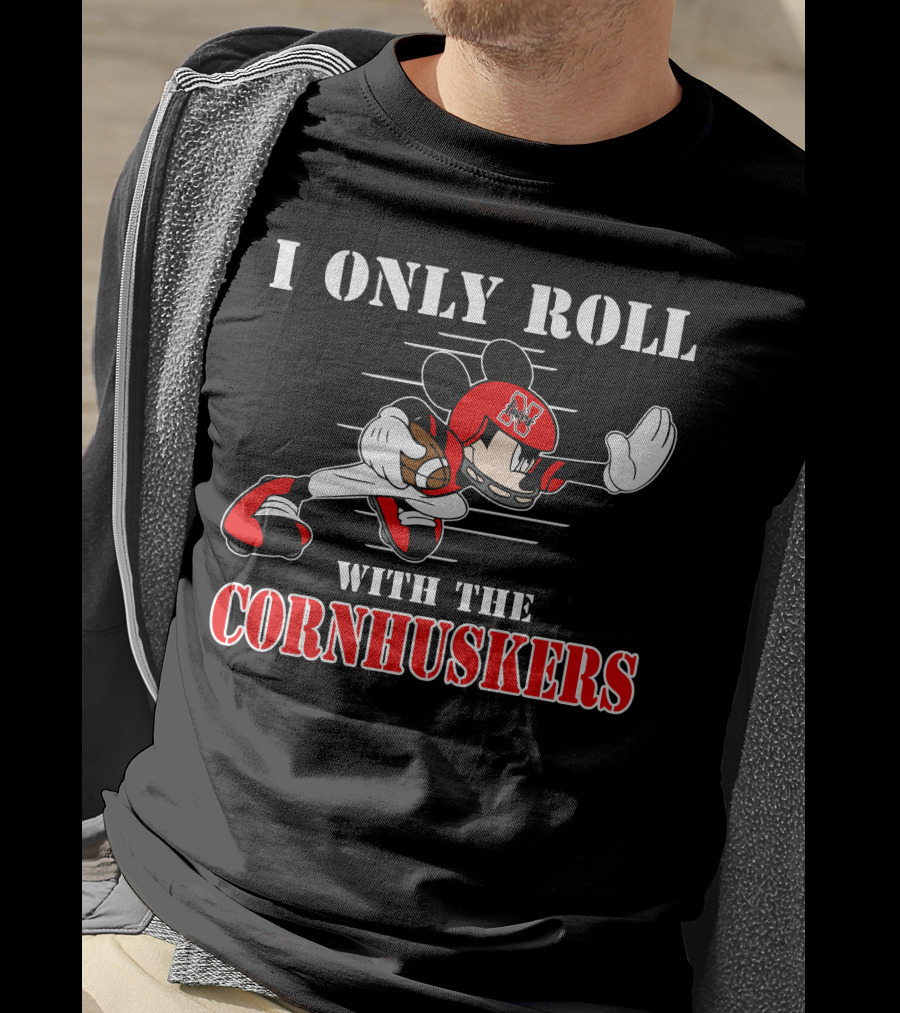 I Only Roll With The Cornhuskers Mickey Football T-Shirt