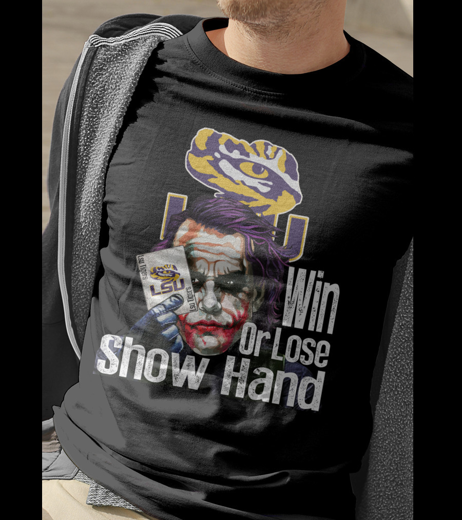 Lsu Tigers Joker Win Or Lose Show Hand T-Shirt