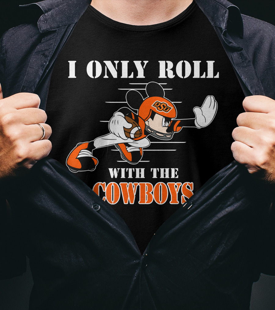 I Only Roll With The OSU Cowboys T-Shirt