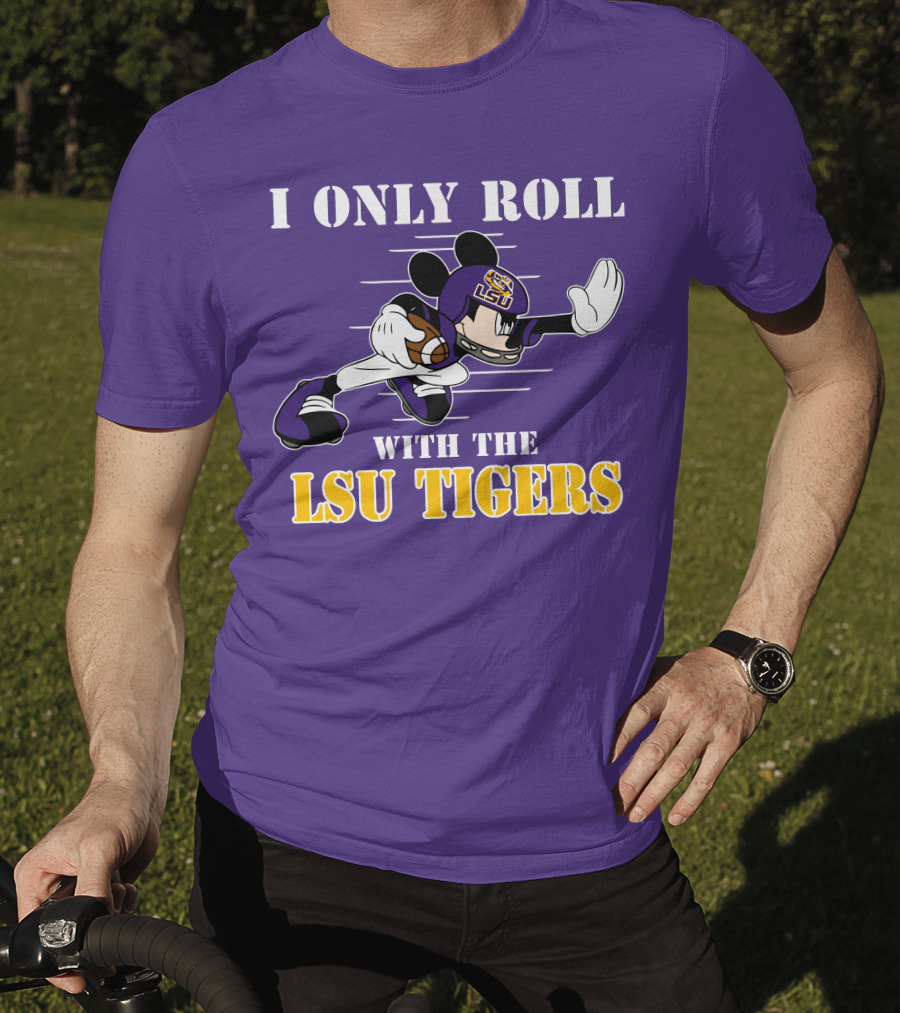 I Only Roll With The LSU Tigers Mickey Football Player T-Shirt