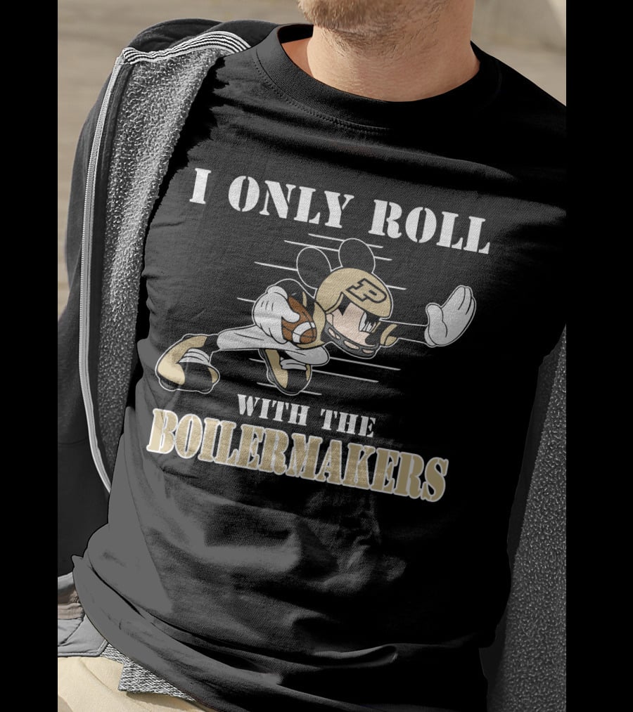 I Only Roll With The Purdue Boilermakers Mickey T-Shirt