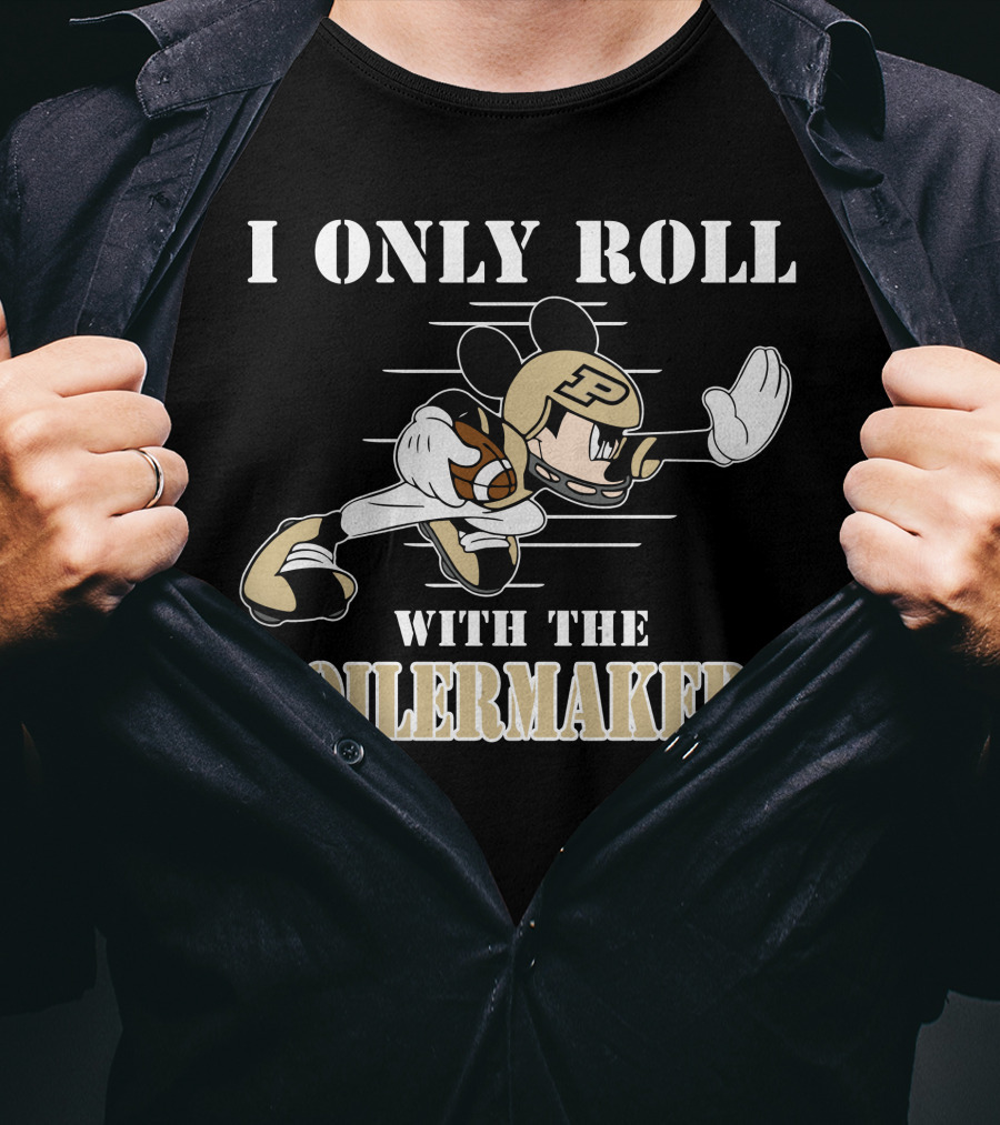 I Only Roll With The Purdue Boilermakers Mickey T-Shirt