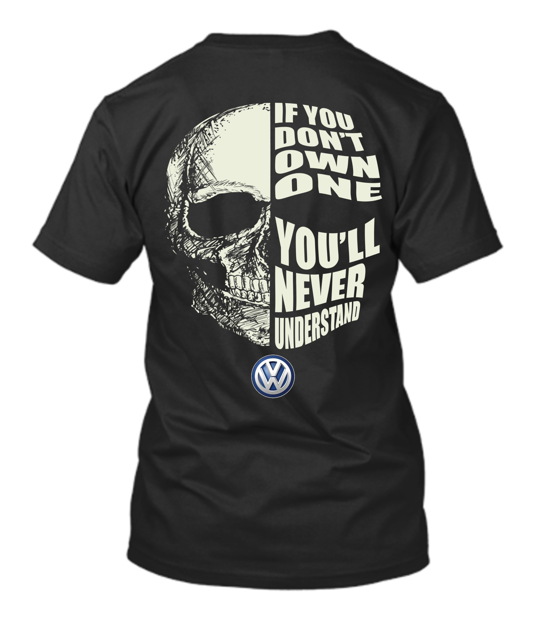 Volkswagen If You Don't Own One You'll Never Understand Skull T-Shirt