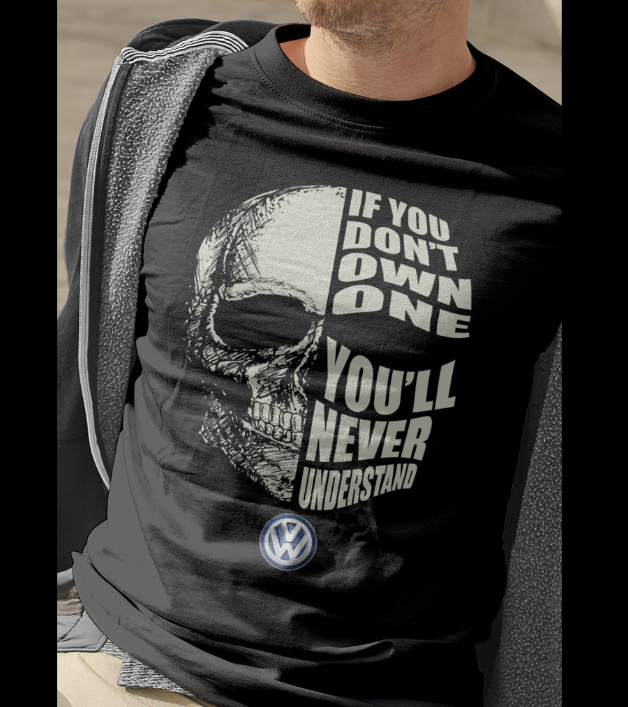Volkswagen If You Don't Own One You'll Never Understand Skull T-Shirt