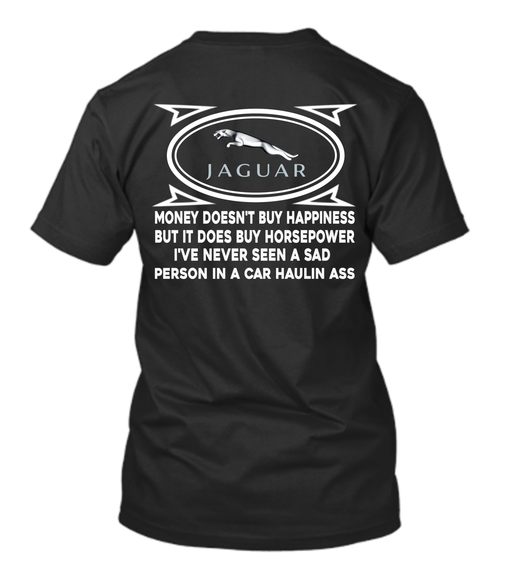 Jaguar Money Doesn't Buy Happiness But It Does Buy Horsepower Car Haulin Ass T-Shirt