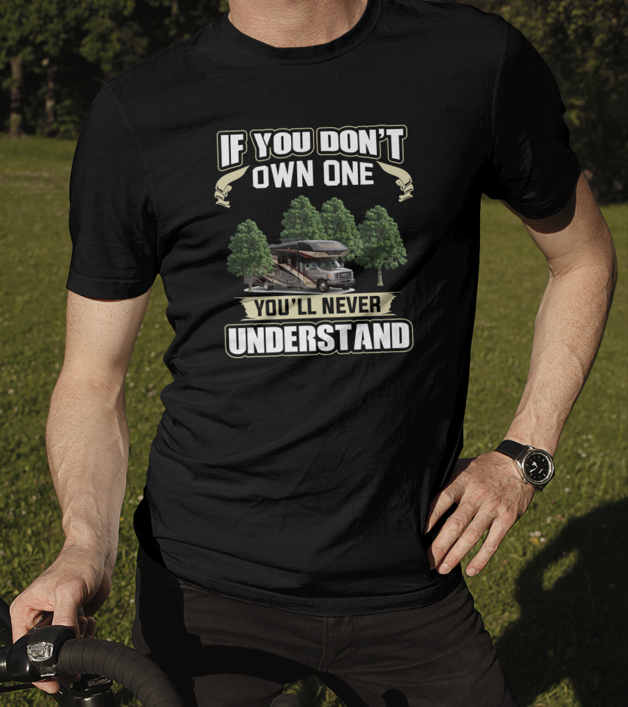 If You Don’t Own One You’ll Never Understand Entegra Coach T-Shirt