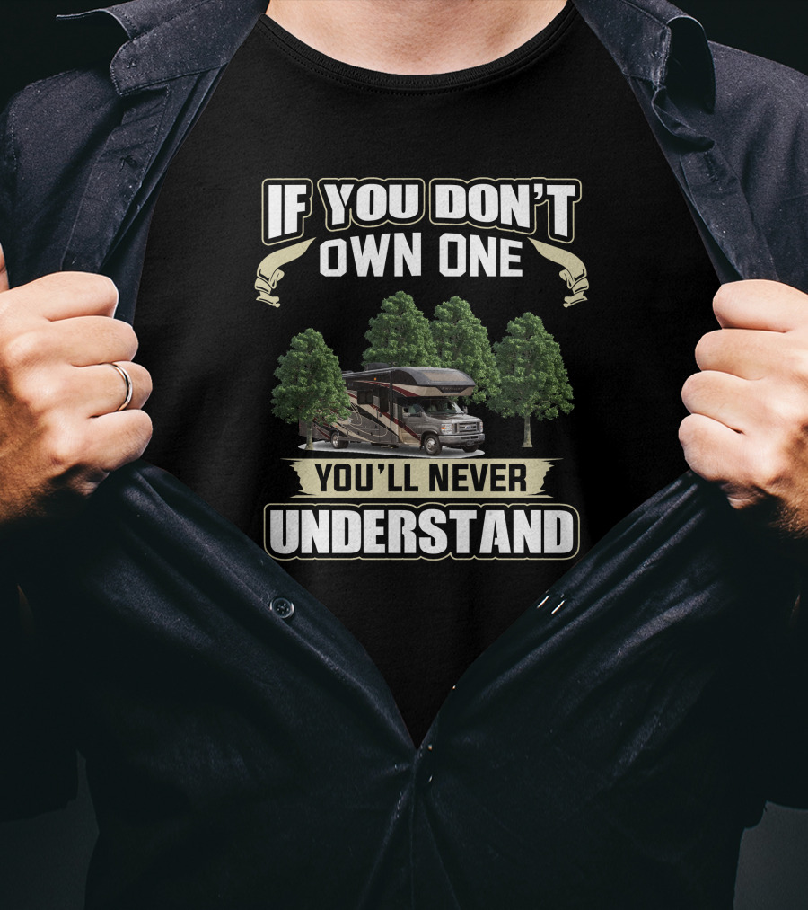 If You Don’t Own One You’ll Never Understand Entegra Coach T-Shirt