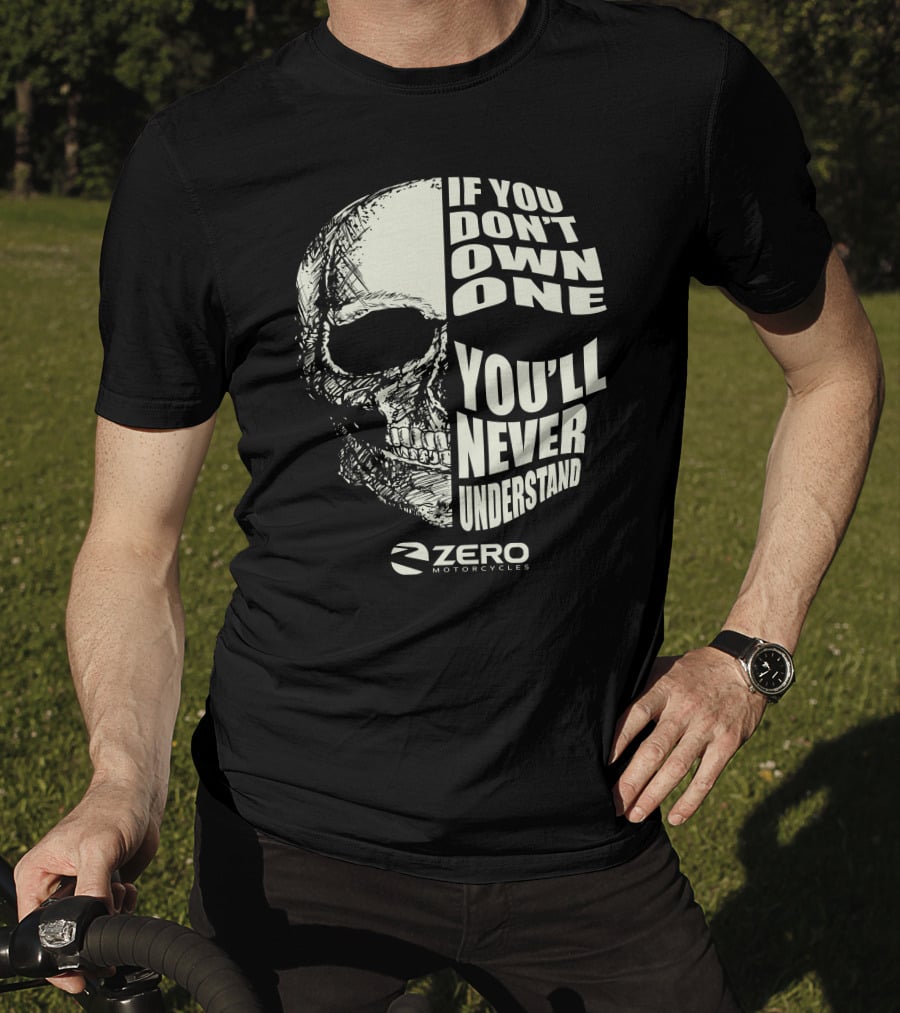 Zero Motorcycles If You Don't Own One You'll Never Understand Skull T-Shirt