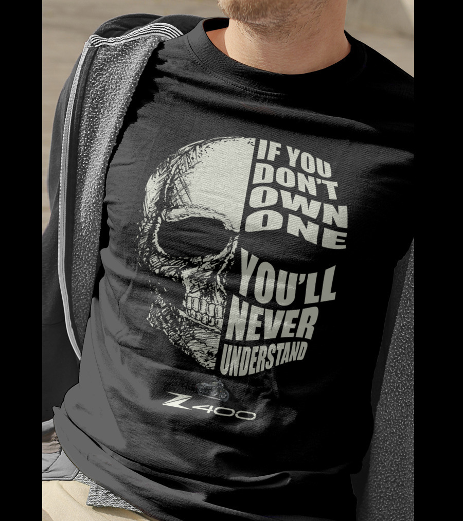 If You Don't Own One You'll Never Understand Kawasaki Z400 Skull Motorcycle T-Shirt