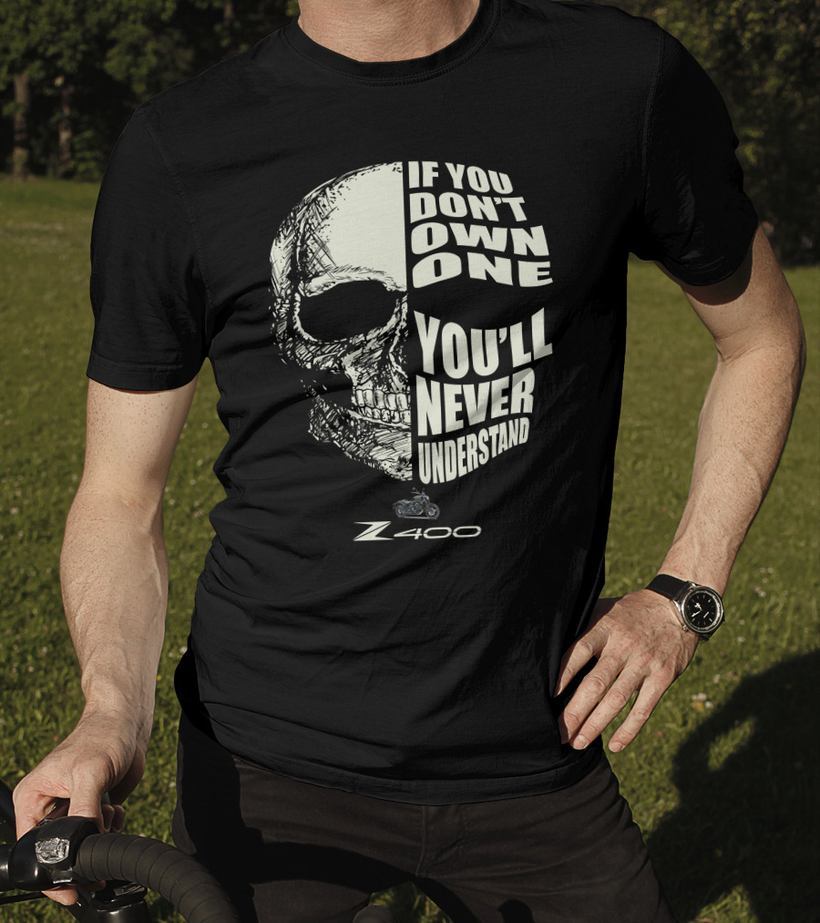 If You Don't Own One You'll Never Understand Kawasaki Z400 Skull Motorcycle T-Shirt