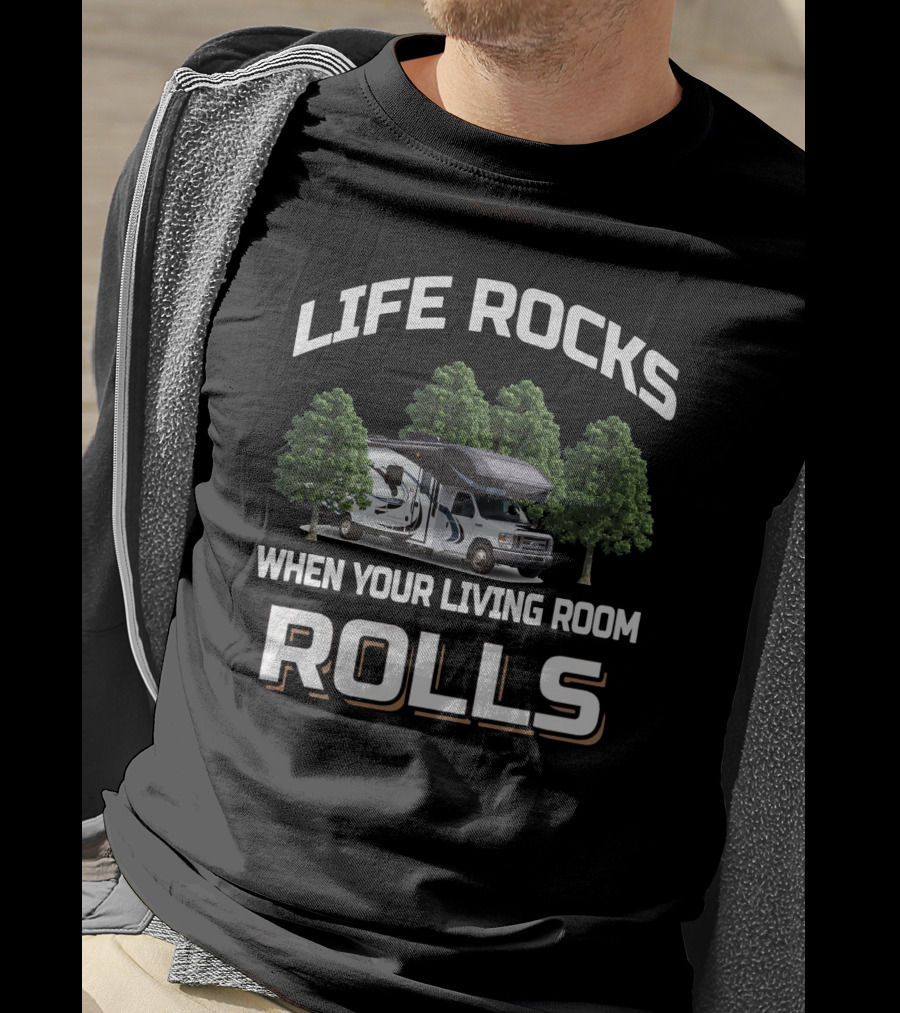 LIFE ROCKS WHEN YOUR LIVING ROOM ROLLS Entegra Coach Class RV Adventure T-Shirt