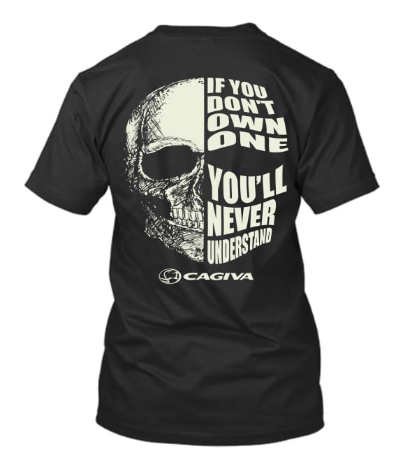 Cagiva If You Don't Own One You'll Never Understand Skull T-Shirt