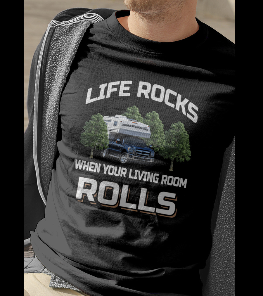 LIFE ROCKS NORTHERN LITE TRUCK CAMPER WHEN YOUR LIVING ROOM ROLLS T-Shirt