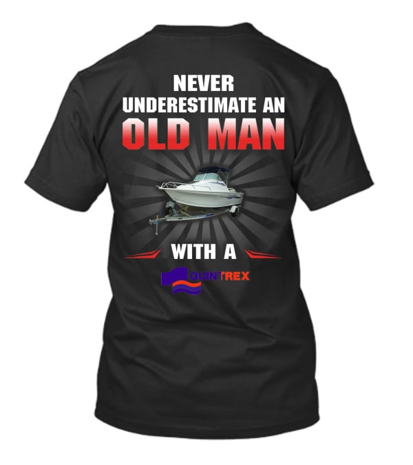 NEVER UNDERESTIMATE AN OLD MAN WITH A QUINTREX T-Shirt