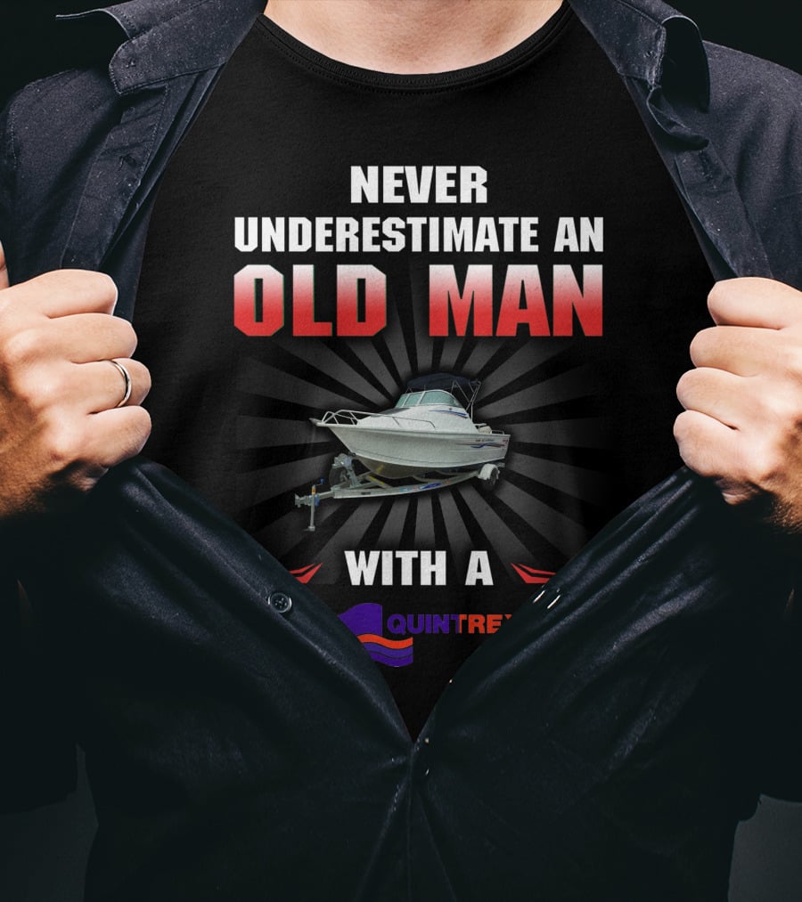 NEVER UNDERESTIMATE AN OLD MAN WITH A QUINTREX T-Shirt