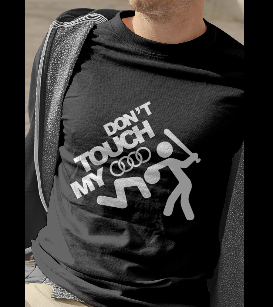DON'T TOUCH MY AUDI T-Shirt