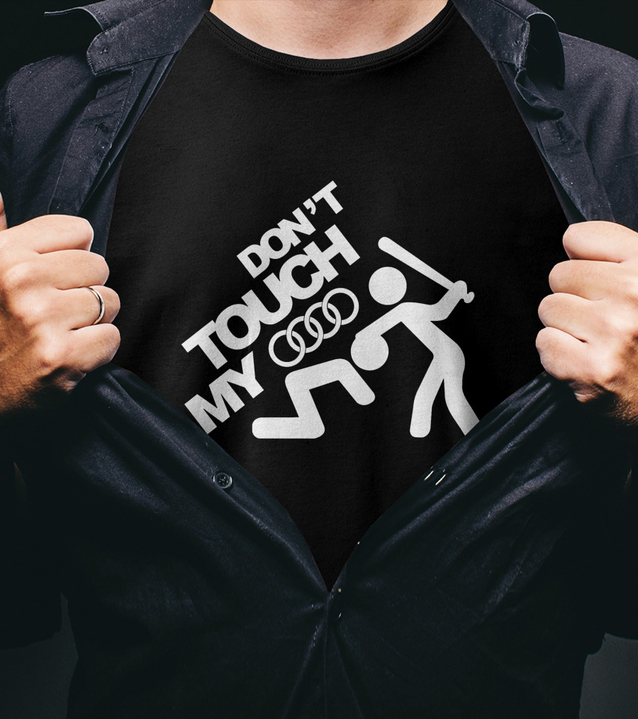 DON'T TOUCH MY AUDI T-Shirt