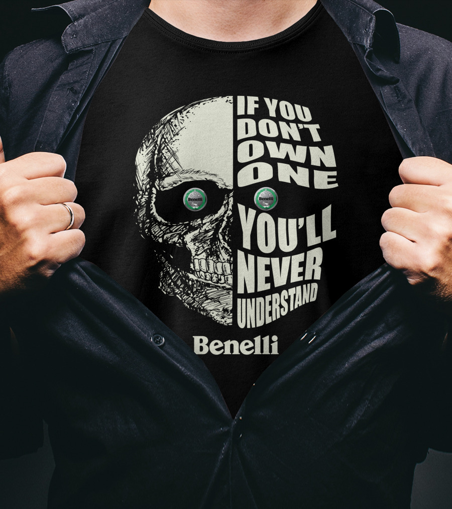 Benelli If You Don't Own One You'll Never Understand Skull T-Shirt