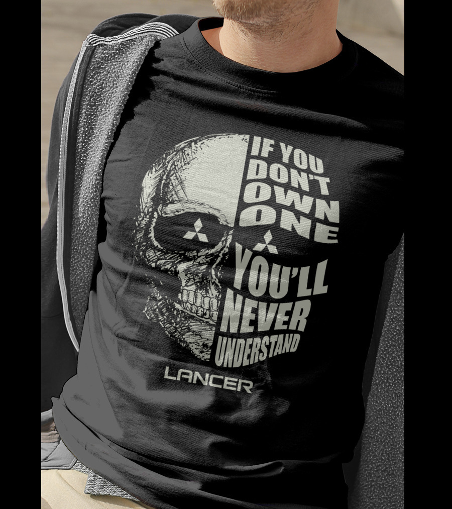 If You Don't Own One Lancer You'll Never Understand Skull T-Shirt