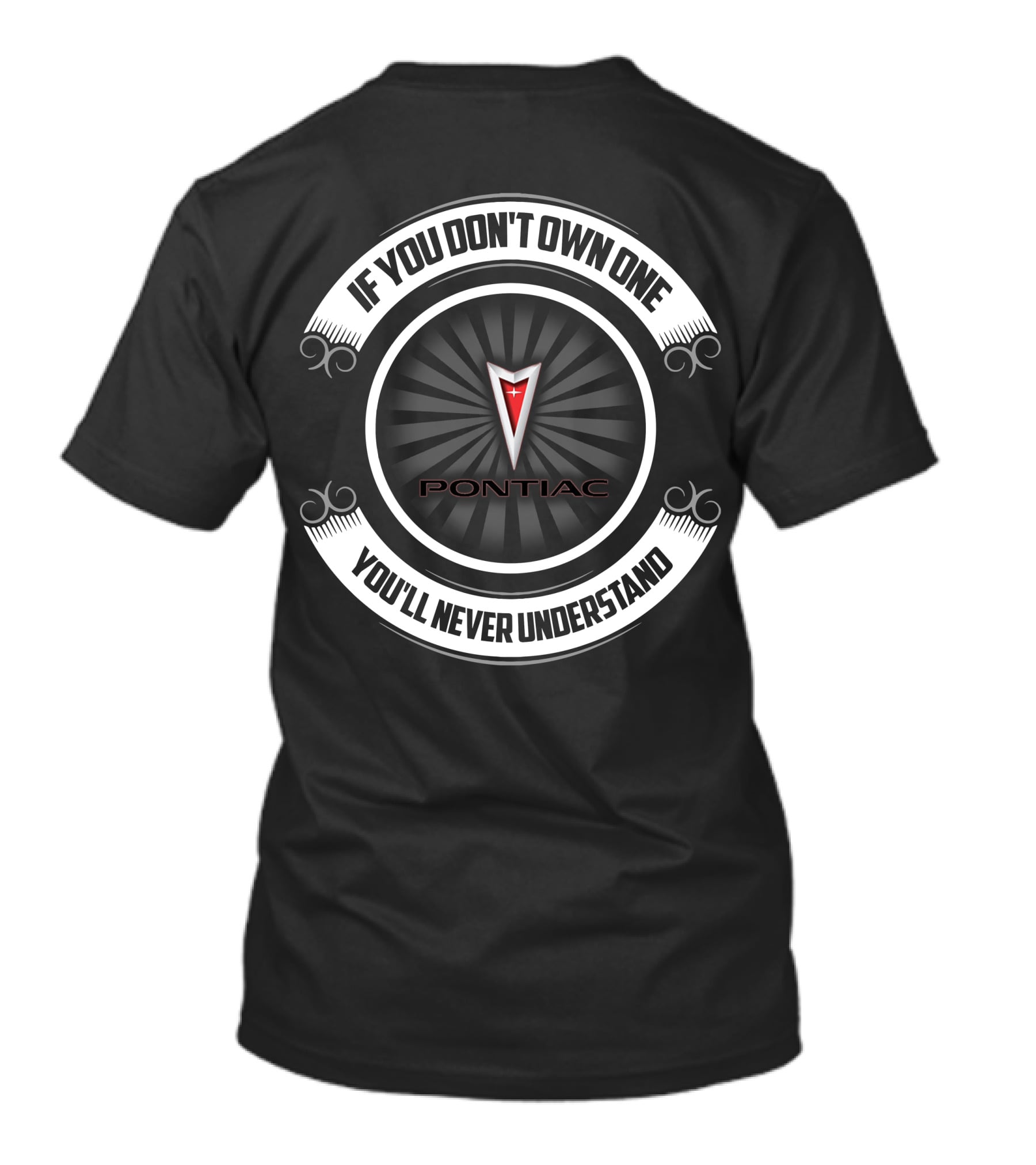 Pontiac Cars If You Don't Own One You'll Never Understand T-Shirt