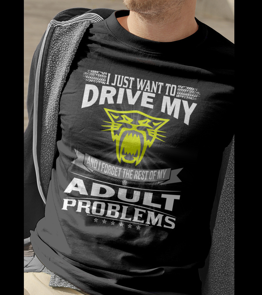 I Just Want To Drive My Arctic Cat And Forget The Rest Of My Adult Problems T-Shirt