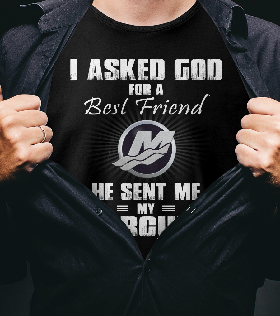 I Asked God For A Best Friend He Sent Me My Mercury T-Shirt