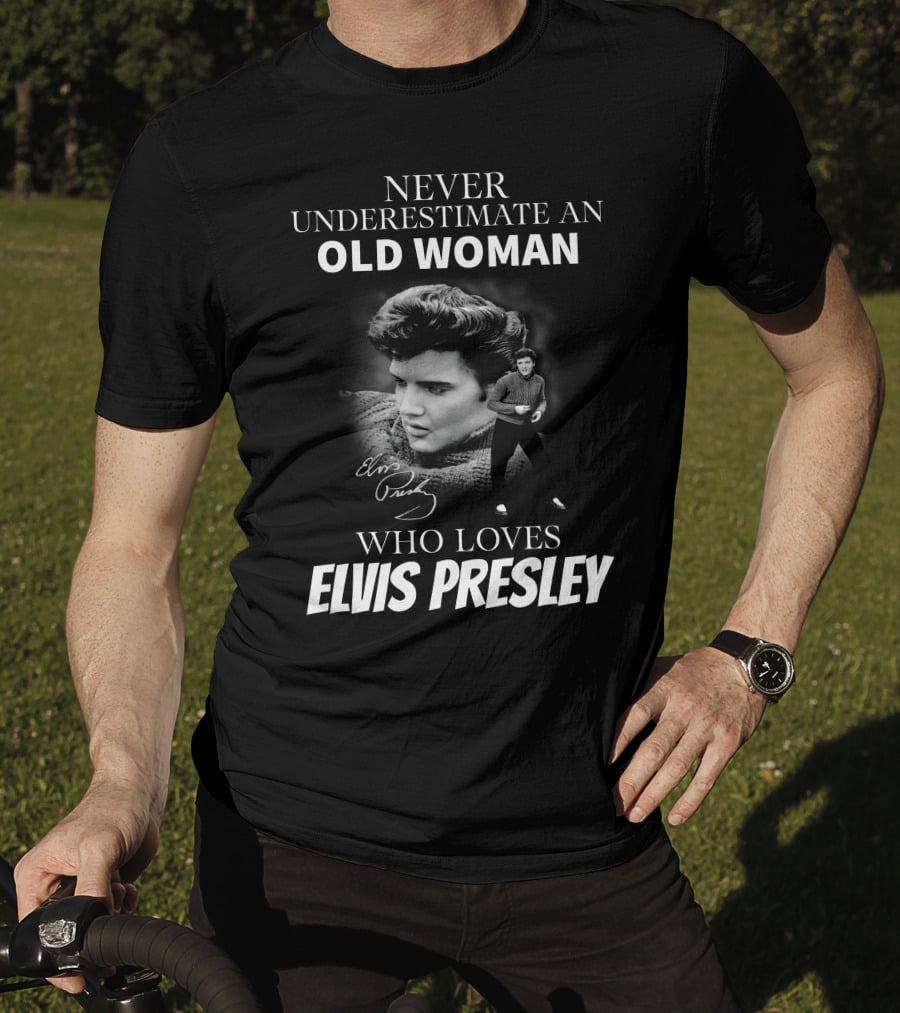 Never Underestimate An Old Woman Who Loves Elvis Presley T-Shirt