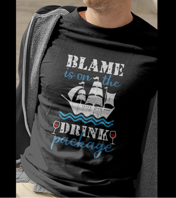 Blame Is On The Drink Package Sailboat Wine Glasses Waves T-Shirt