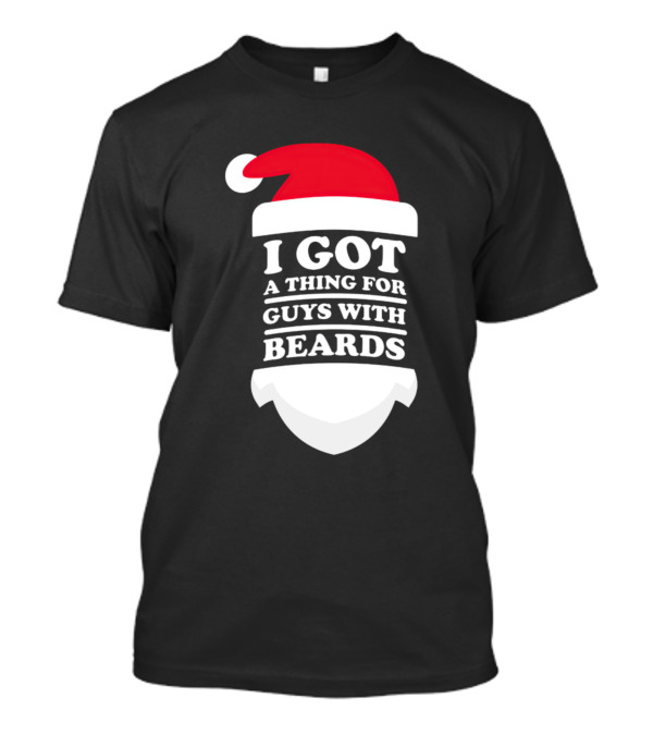 Santa Hat I Got A Thing For Guys With Beards T-Shirt