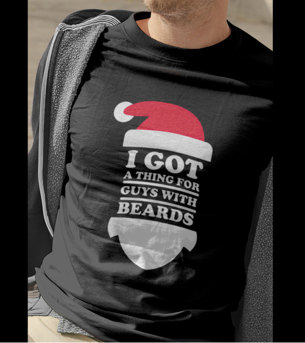 Santa Hat I Got A Thing For Guys With Beards T-Shirt