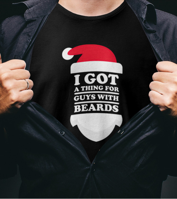Santa Hat I Got A Thing For Guys With Beards T-Shirt