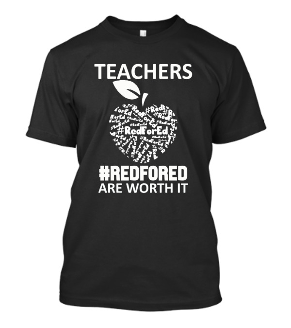Teachers #RedForEd Are Worth It T-Shirt