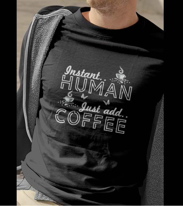 Instant Human Just Add Coffee Cups And Butterflies T-Shirt